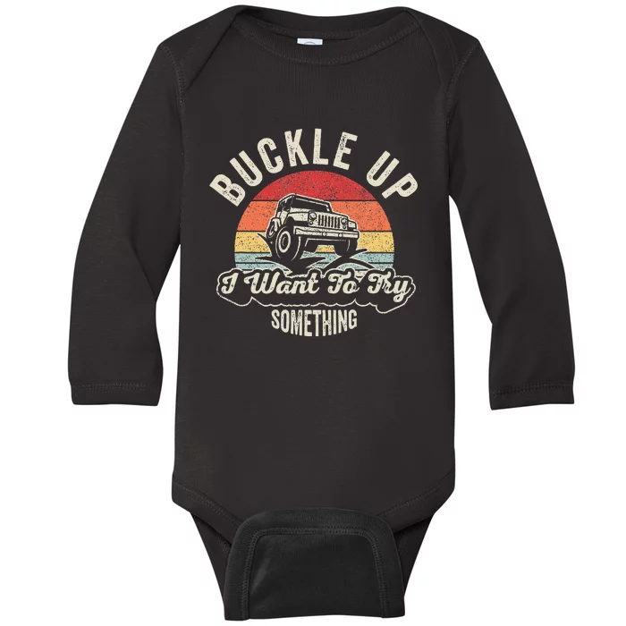 Vintage Retro Buckle Up I Want To Try Something Offroad Car Baby Long Sleeve Bodysuit