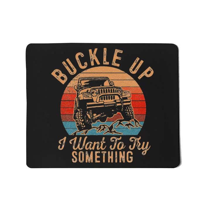 Vintage Retro Buckle Up I Want To Try Something Offroad Car Mousepad