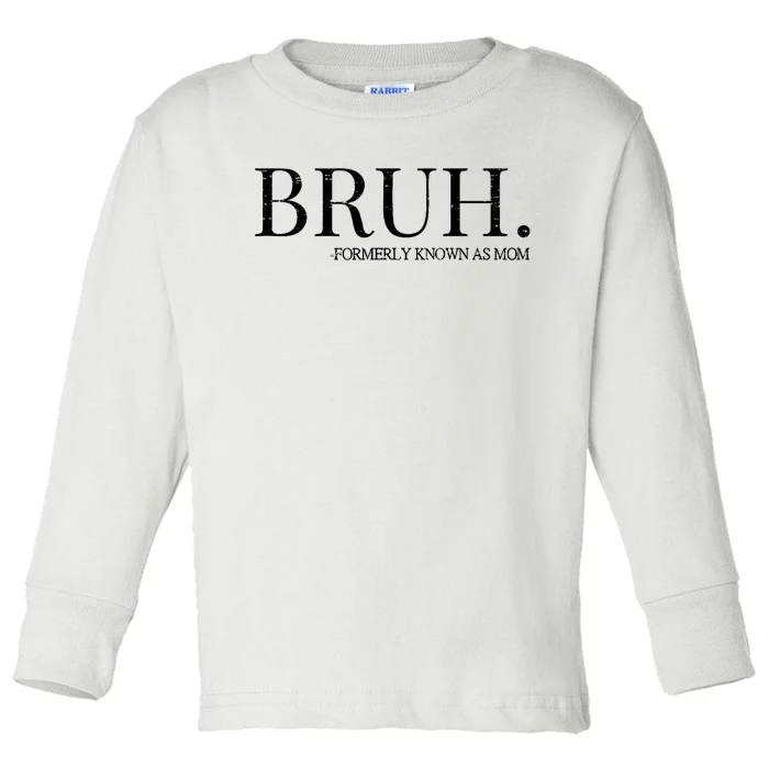 Vintage Retro Bruh Formerly Known As Mom Toddler Long Sleeve Shirt