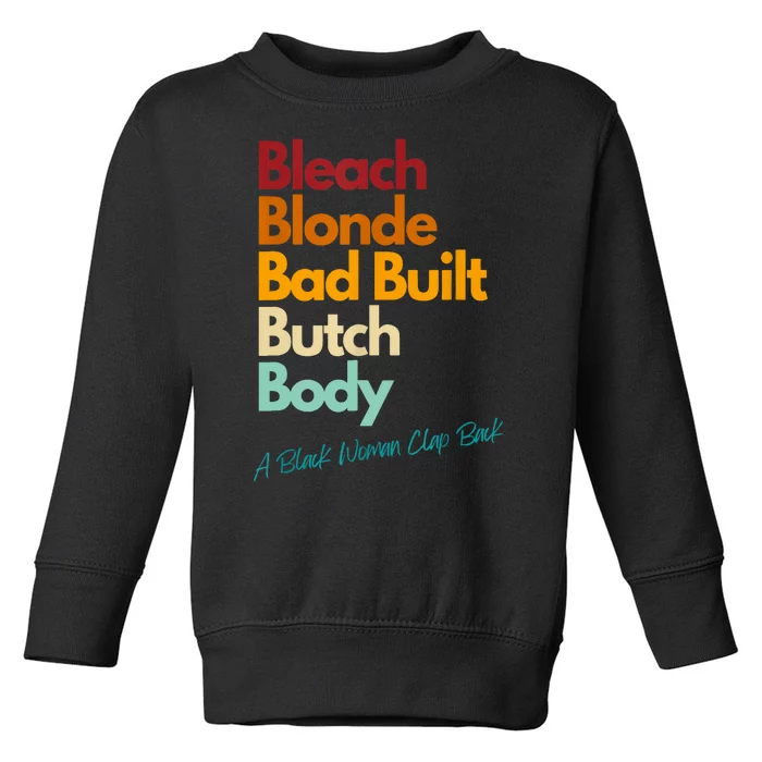 Vintage Retro Bleach Blonde Bad Built Bitch Body Woman Clap Back Gift Toddler Sweatshirt