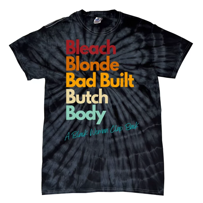 Vintage Retro Bleach Blonde Bad Built Bitch Body Woman Clap Back Gift Tie-Dye T-Shirt