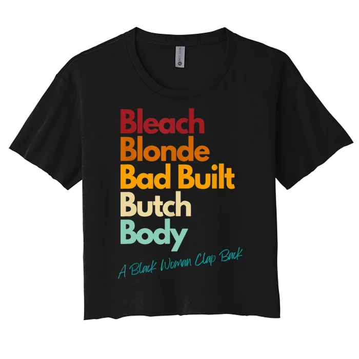 Vintage Retro Bleach Blonde Bad Built Bitch Body Woman Clap Back Gift Women's Crop Top Tee