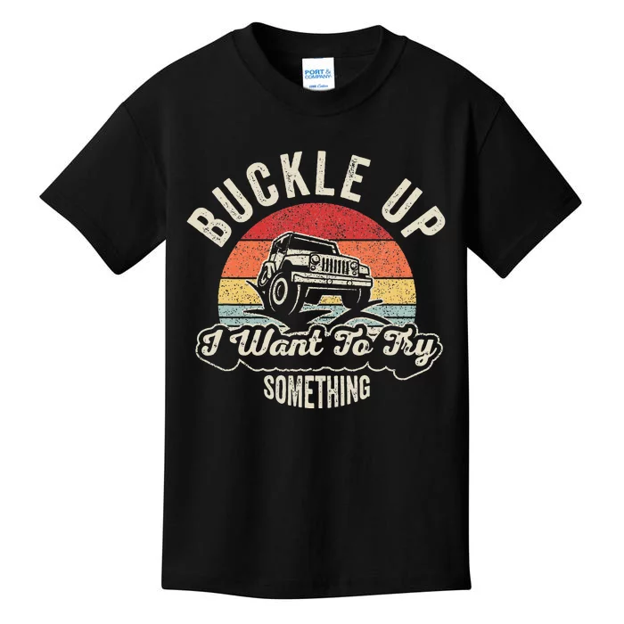 Vintage Retro Buckle Up I Want To Try Something Offroad Car Kids T-Shirt