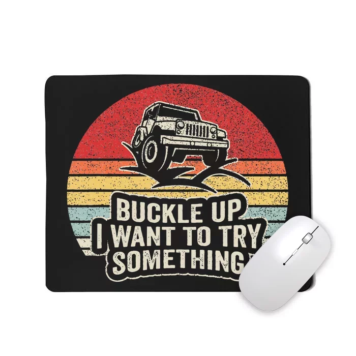 Vintage Retro Buckle Up I Want To Try Something Offroad Car Mousepad