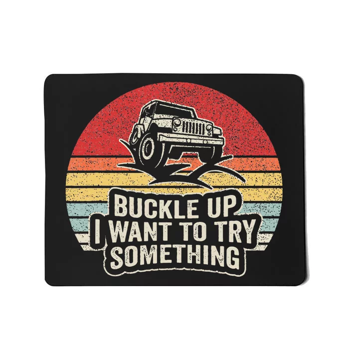 Vintage Retro Buckle Up I Want To Try Something Offroad Car Mousepad