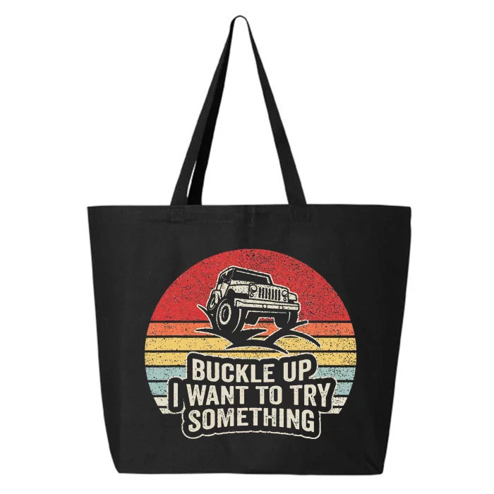 Vintage Retro Buckle Up I Want To Try Something Offroad Car 25L Jumbo Tote