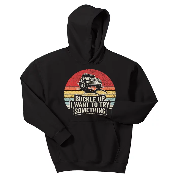 Vintage Retro Buckle Up I Want To Try Something Offroad Car Kids Hoodie