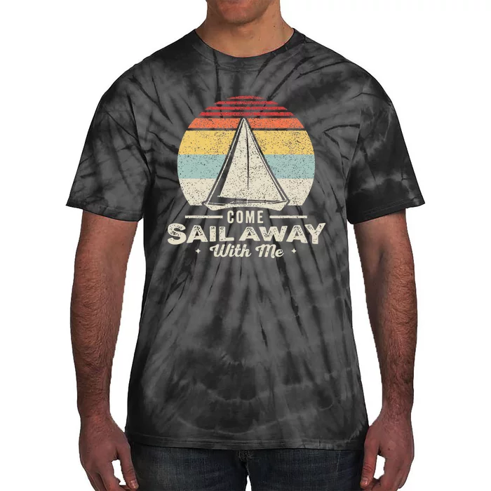 Vintage Retro Come Sail Away With Me Funny Sailing Tie-Dye T-Shirt