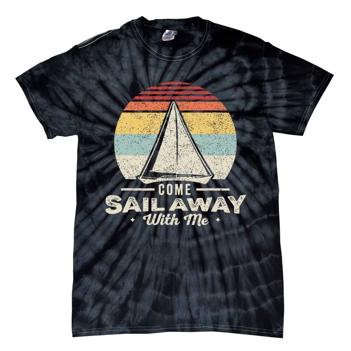 Vintage Retro Come Sail Away With Me Funny Sailing Tie-Dye T-Shirt