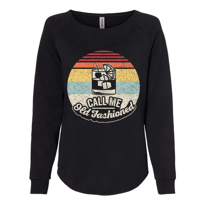 Vintage Retro Call Me Old Fashioned Whiskey Womens California Wash Sweatshirt