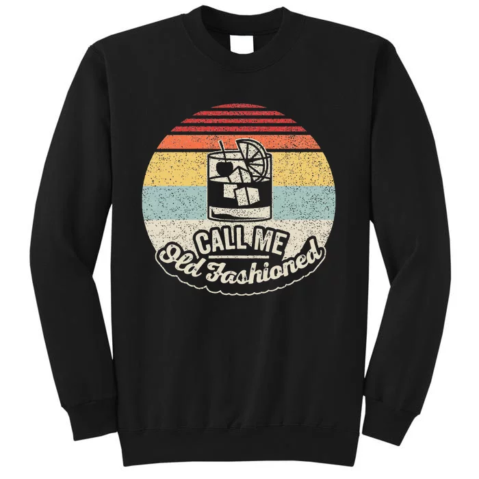 Vintage Retro Call Me Old Fashioned Whiskey Tall Sweatshirt