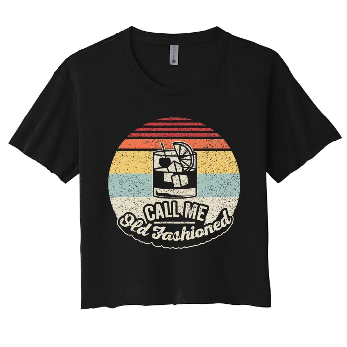 Vintage Retro Call Me Old Fashioned Whiskey Women's Crop Top Tee