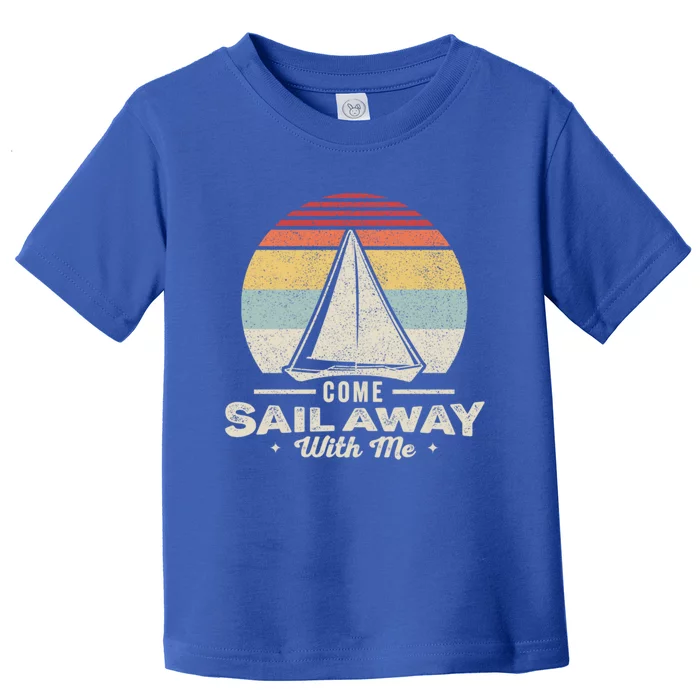 Vintage Retro Come Sail Away With Me Funny Sailing Gift Toddler T-Shirt