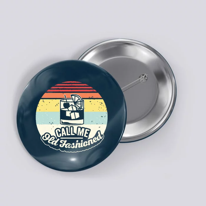 Vintage Retro Call Me Old Fashioned Whiskey Button