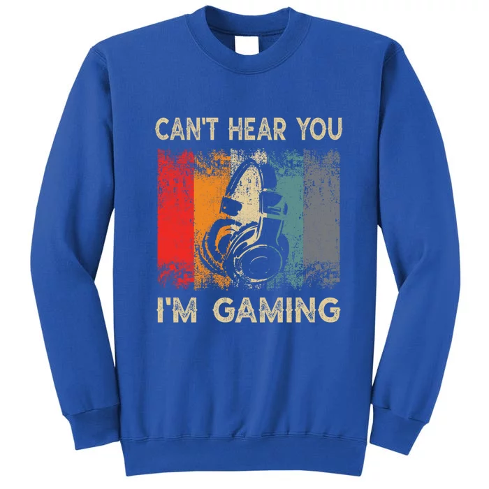 Vintage Retro Can't Hear You I'm Gaming Gift Funny Gamer Gift Tall Sweatshirt