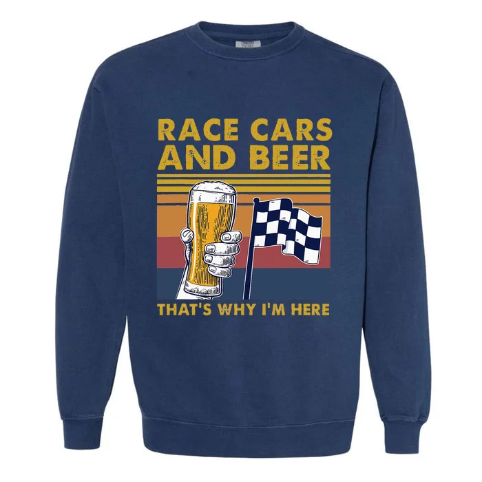 Vintage Race Cars Checkered Flag Beer That's Why I'm Here Garment-Dyed Sweatshirt