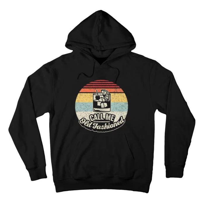 Vintage Retro Call Me Old Fashioned Whiskey Tall Hoodie