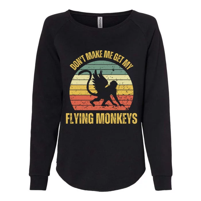 Vintage Retro DonT Make Me Get My Flying Monkeys Womens California Wash Sweatshirt