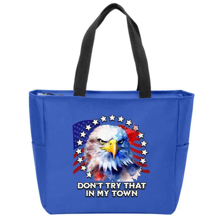 Vintage Retro Dont Try That In My Town Americana Eagle USA Zip Tote Bag