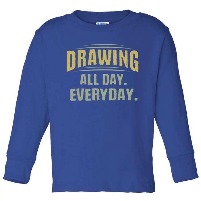 Vintage Retro Design Or Drawing All Day Everyday Cool Gift Toddler Long Sleeve Shirt