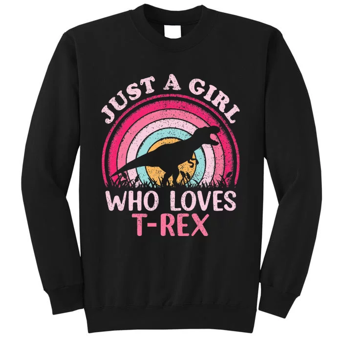 Vintage Retro Dinosaur Just A Girl Who Loves Trex Tall Sweatshirt