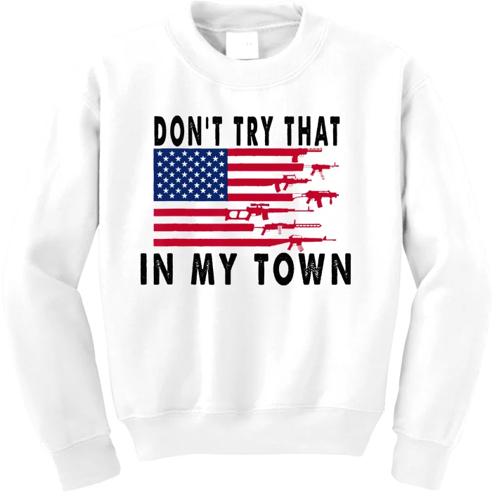 Vintage Retro Dont Try That In My Town American Flag Kids Sweatshirt