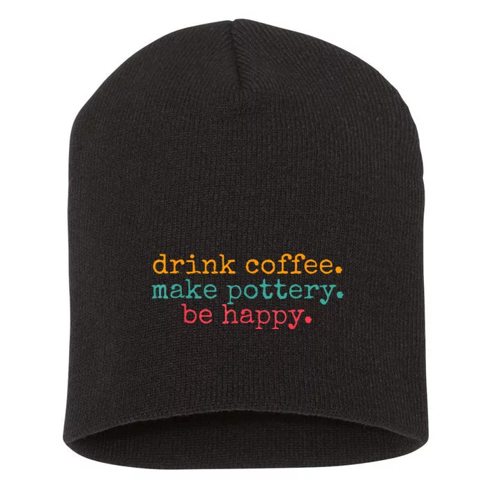 Vintage Retro Drink Coffee Make Pottery Be Happy Funny Short Acrylic Beanie