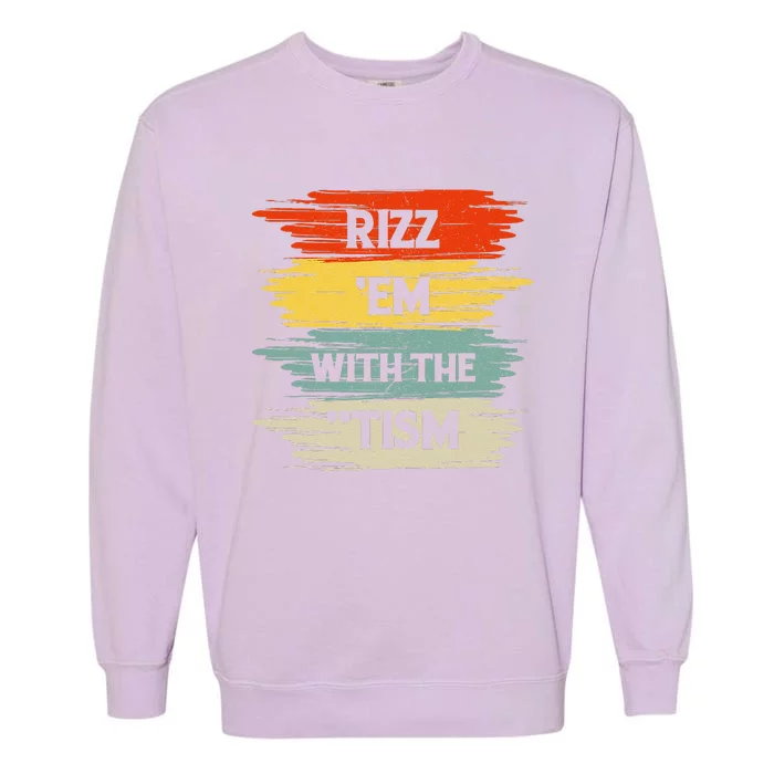 Vintage Rizz Em With The Tism Saying Autism Autistic Garment-Dyed Sweatshirt