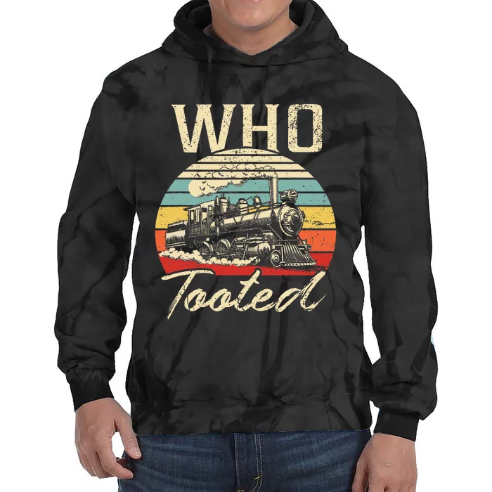 Vintage Retro Funny Train Lover Who Tooted Train Tie Dye Hoodie