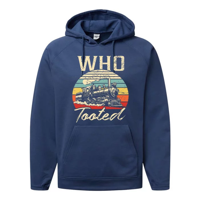 Vintage Retro Funny Train Lover Wo Who Tooted Train Performance Fleece Hoodie