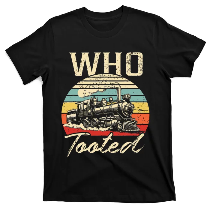 Vintage Retro Funny Train Lover Who Tooted Train T-Shirt