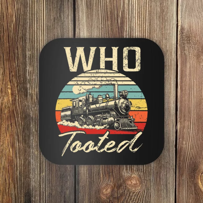 Vintage Retro Funny Train Lover Who Tooted Train Coaster