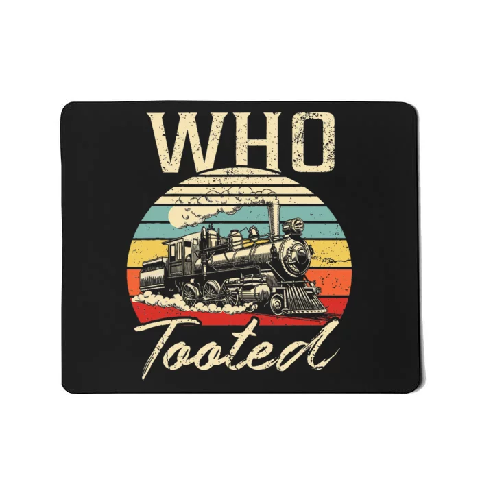 Vintage Retro Funny Train Lover Who Tooted Train Mousepad