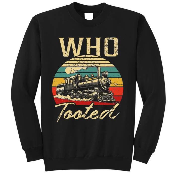 Vintage Retro Funny Train Lover Who Tooted Train Sweatshirt