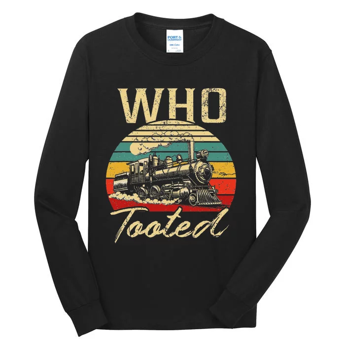 Vintage Retro Funny Train Lover Who Tooted Train Tall Long Sleeve T-Shirt