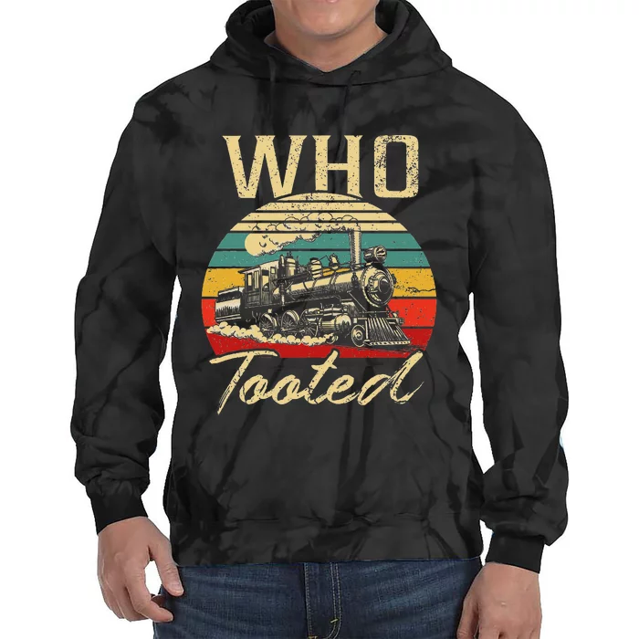 Vintage Retro Funny Train Lover Who Tooted Train Tie Dye Hoodie