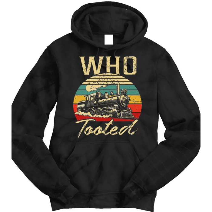 Vintage Retro Funny Train Lover Who Tooted Train Tie Dye Hoodie