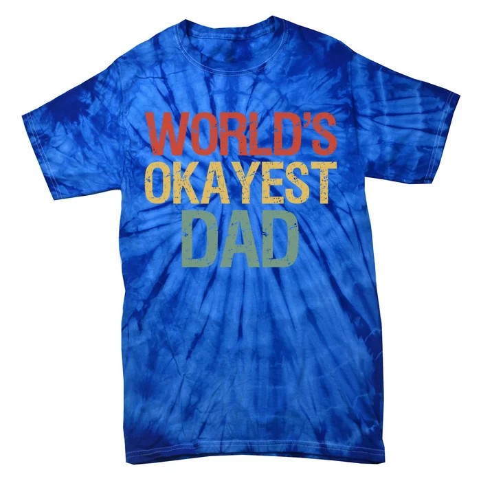 Vintage Retro Funny Father Worlds Okayest Dad Gift Tie-Dye T-Shirt