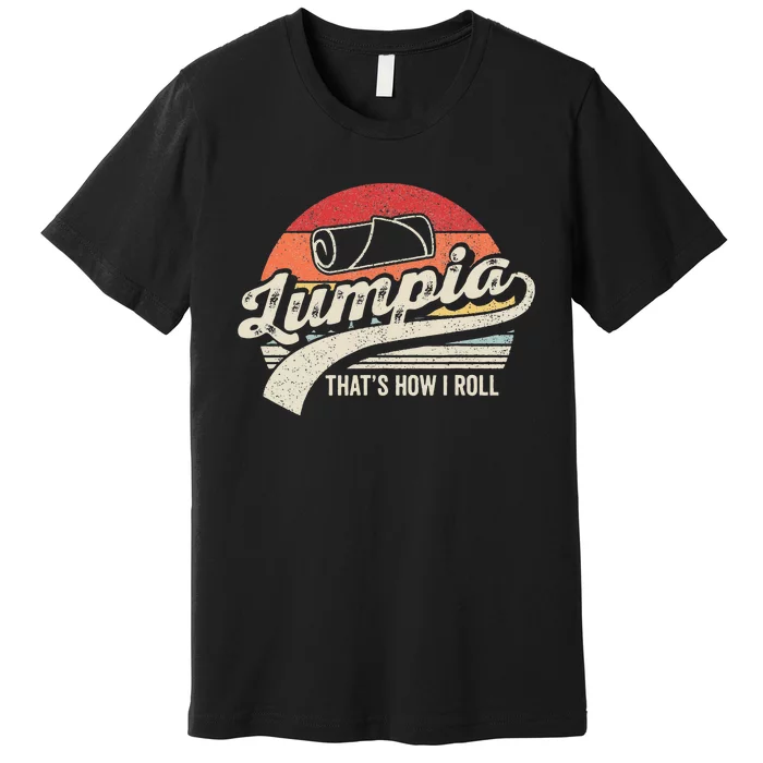 Vintage Retro Filipino Pride Lumpia This Is How I Roll Food Premium T-Shirt