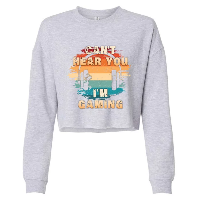 Vintage Retro Gamer Headset  Cant Hear You Im Gaming  Great Gift Cropped Pullover Crew