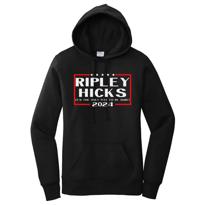 vintage Ripley Hicks 2024 t's The Only Way to Be Sure Women's Pullover Hoodie