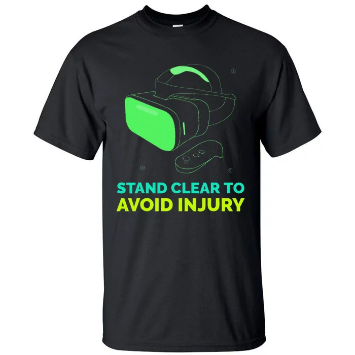 Virtual Reality Hazard Vr Stay Clear To Avoid Injury Tall T-Shirt