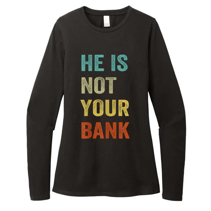 Vintage Retro He Is Not Your Bank Womens CVC Long Sleeve Shirt