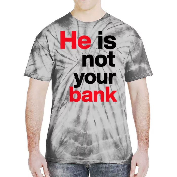 Vintage Retro He Is Not Your Bank Tie-Dye T-Shirt