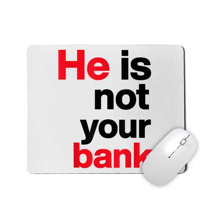 Vintage Retro He Is Not Your Bank Mousepad