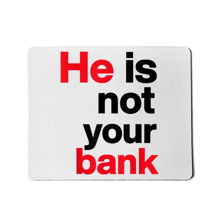 Vintage Retro He Is Not Your Bank Mousepad