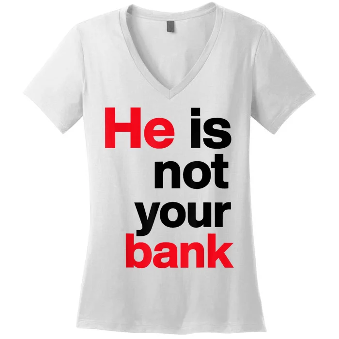 Vintage Retro He Is Not Your Bank Women's V-Neck T-Shirt