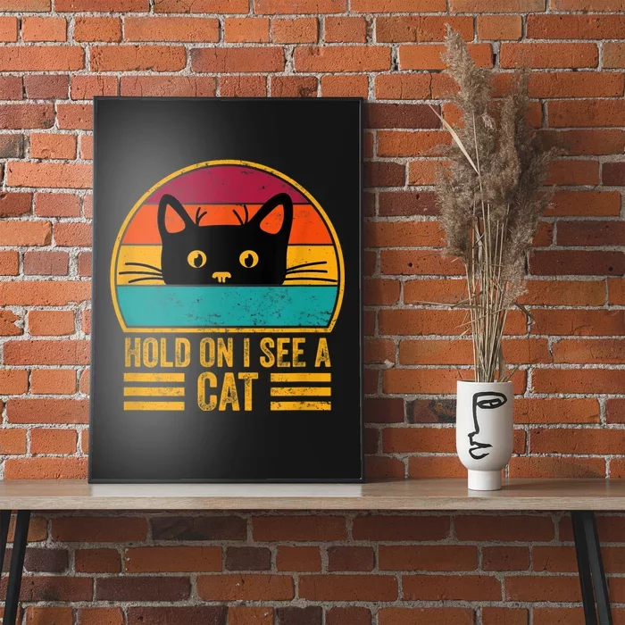 Vintage Retro Hold On I See A Cat Funny Cat Lovers Sayings Poster