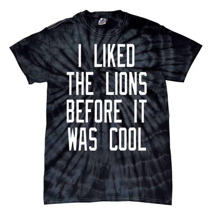 Vintage Retro I Liked the Lions Before It Was Cool Tie-Dye T-Shirt