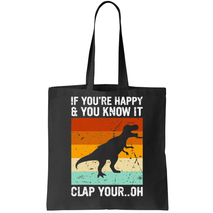 Vintage Retro If Youre Happy And You Know It T Rex Dinosaur Tote Bag